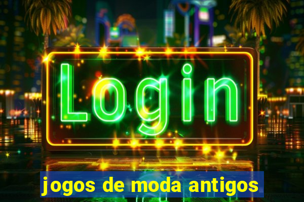 jogos de moda antigos